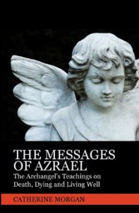 the messages of azrael: the archangel's teachings on death, dying and living well