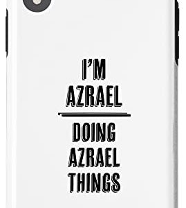 iPhone XR I'm AZRAEL - Doing AZRAEL Things | Funny - First Name - Case