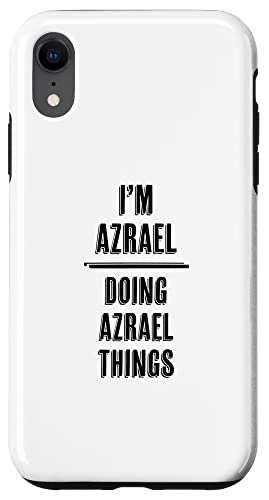 iPhone XR I'm AZRAEL - Doing AZRAEL Things | Funny - First Name - Case