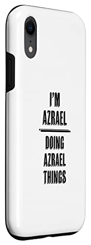 iPhone XR I'm AZRAEL - Doing AZRAEL Things | Funny - First Name - Case