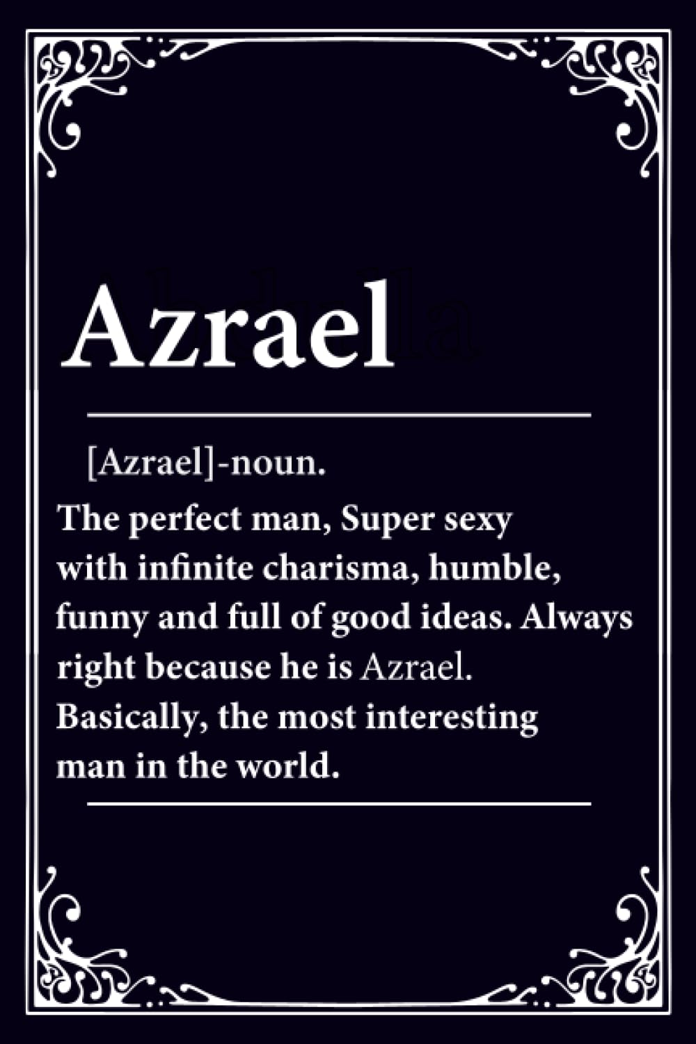 Azrael Definition: Azrael Notebook / Journal, Cute Personalized Notebook for Men Named Azrael | 100 6x9 blank Daily Diary for School, Travel, Business, Work, Home Writing For boy and men.