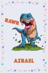 azrael: personalized dinosaur rawr t-rex notebook for boy with name, 6 x 9 inches 110 pages.