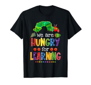 caterpillar we are hungry for learning back to school funny t-shirt