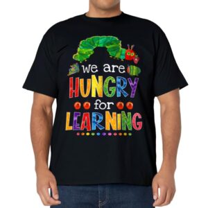 Caterpillar We Are Hungry For Learning Back To School Funny T-Shirt