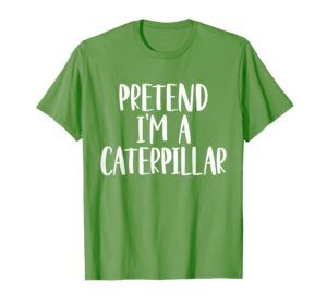 pretend i'm a caterpillar costume halloween party t-shirt