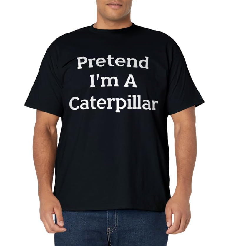 Pretend I'm A Caterpillar Costume Funny Halloween Party Lazy T-Shirt