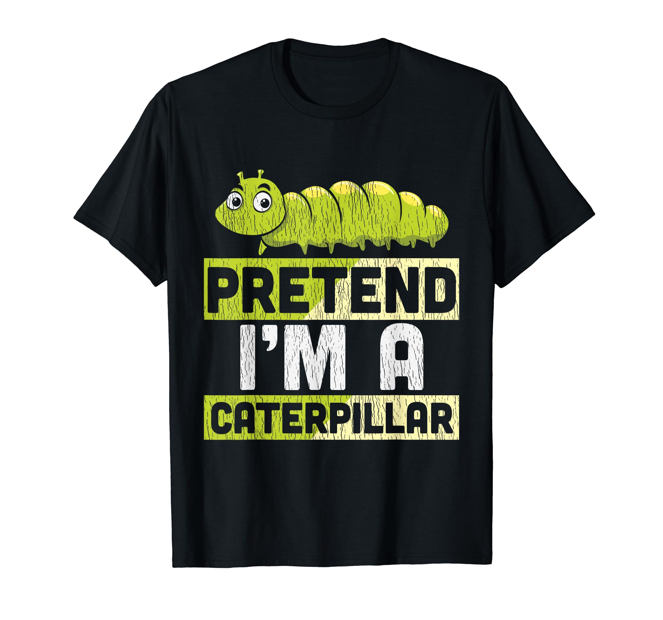 Pretend I'm A Caterpillar Adults Kids Halloween Costume T-Shirt