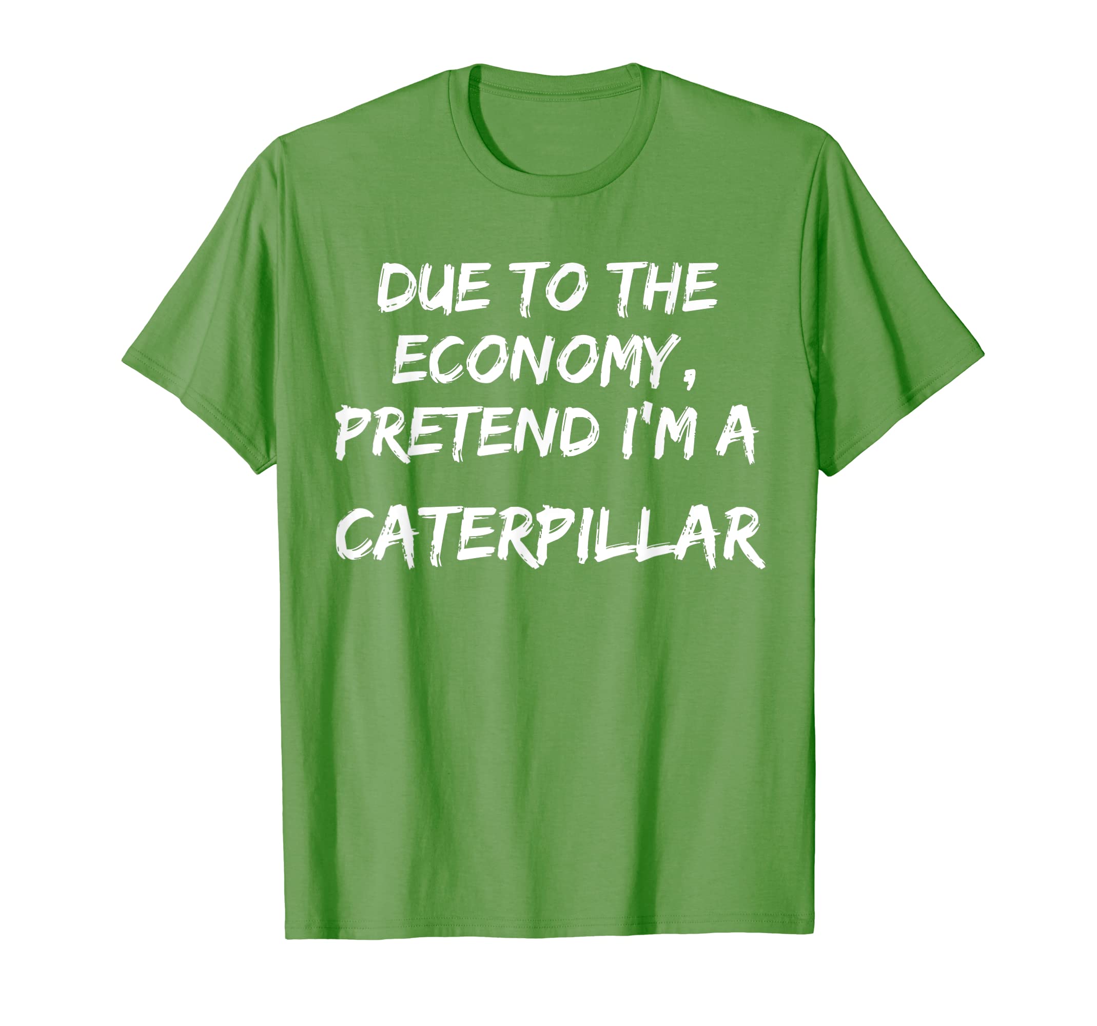 Green Economy Pretend Im Caterpillar Easy Halloween Costume T-Shirt