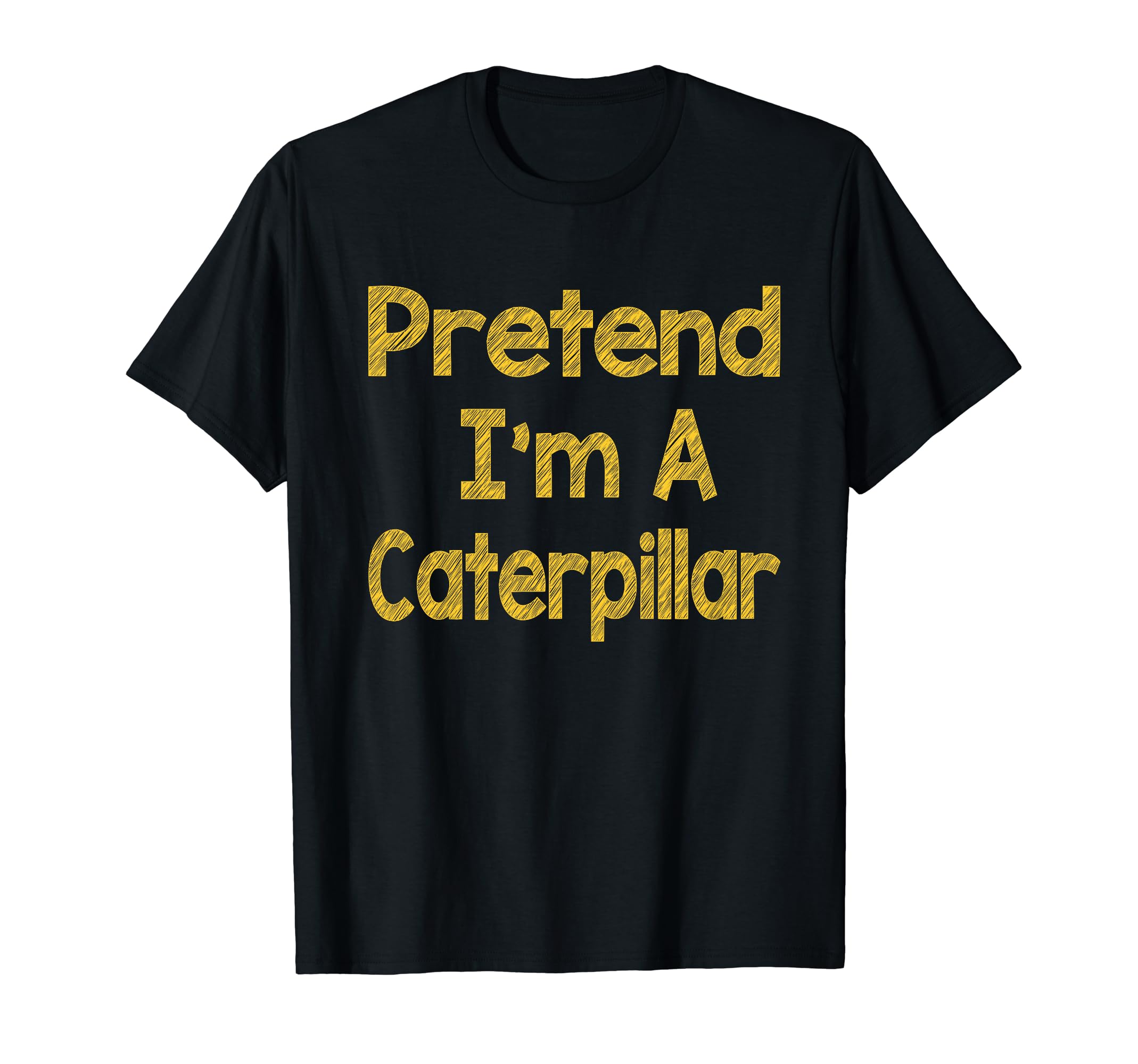 Pretend I'm A Caterpillar Costume Funny Halloween Party T-Shirt