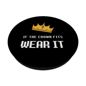 If The Crown Fits Funny SMP PopSockets Standard PopGrip