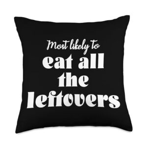 funny thanksgiving gathering outfits by smp most likely to eat all leftover funny matching thanksgiving throw pillow, 18x18, multicolor