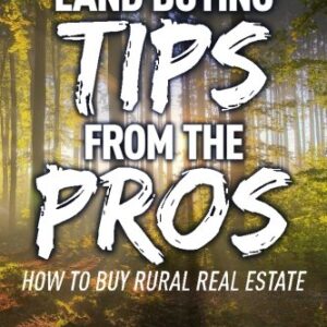 Land Buying Tips From the Pros: How to Buy Rural Real Estate