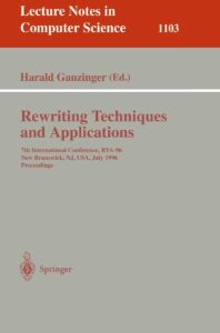 rewriting techniques and applications: 7th international conference, rta-96, new brunswick, nj, usa july 27 - 30, 1996. proceedings (lecture notes in computer science, 1103)