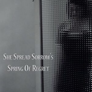 She Spread Sorrow's Spring Of Regret