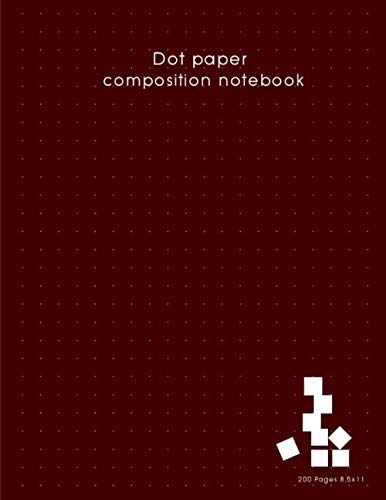 Dot Paper Composition Notebook 8.5 X 11: Dot Paper Composition Journal Notebook Set No Holes For Kids , Student , Officer , Pattern Making , Planner , ... , 100 Sheets 200 Pages Matte Cover Vol 8