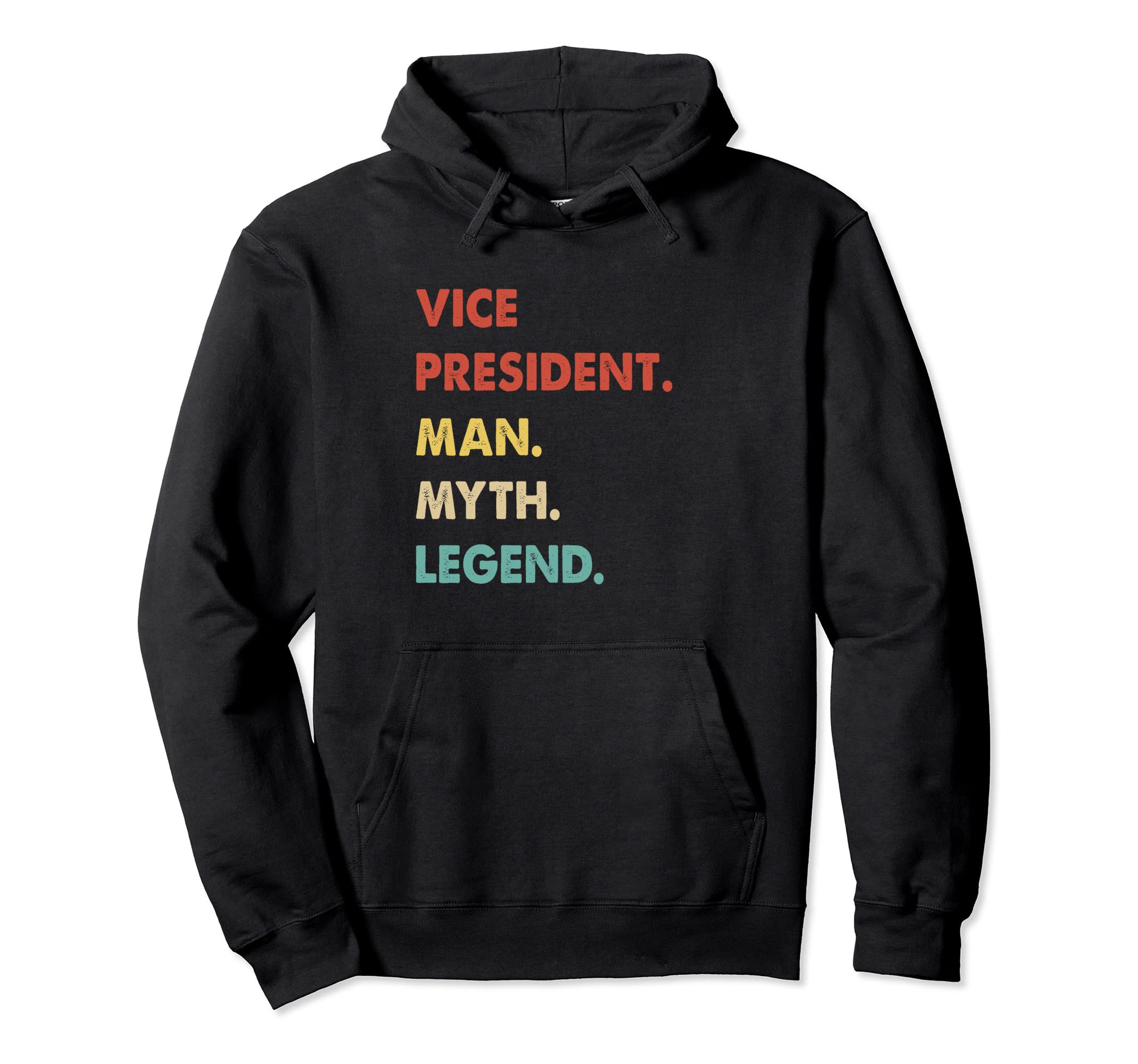 Vice President Man Myth Legend Pullover Hoodie