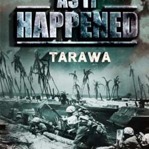 As It Happened: Tarawa