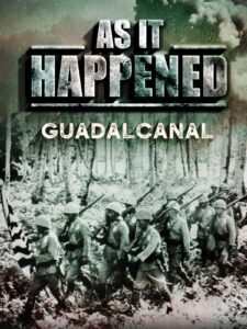 as it happened: guadalcanal