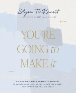 you're going to make it: 50 morning and evening devotions to unrush your mind, uncomplicate your heart, and experience healing today
