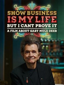 show business is my life, but i can't prove it (a film about gary mule deer)