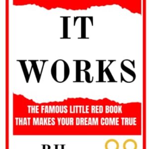 It Works: The Famous Little Red Book that Makes your Dream Come True, Original Classic Edition