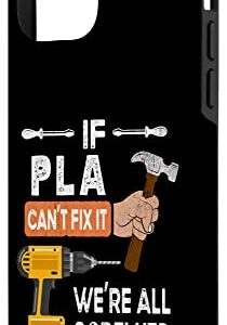 iPhone 12 mini Funny if Pla can't fix it no one can handyman woodworker Case