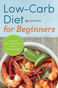 low carb diet for beginners: essential low carb recipes to start losing weight