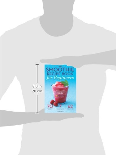 The Smoothie Recipe Book for Beginners: Essential Smoothies to Get Healthy, Lose Weight, and Feel Great