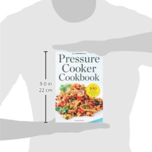 Pressure Cooker Cookbook: Over 100 Fast and Easy Stovetop and Electric Pressure Cooker Recipes