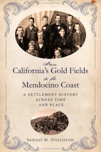 from california's gold fields to the mendocino coast: a settlement history across time and place