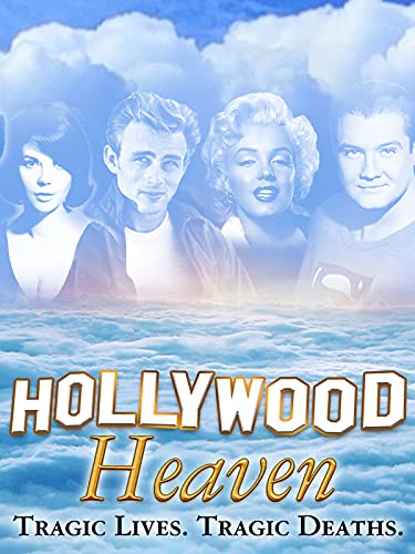 Hollywood Heaven: Tragic Lives. Tragic Deaths