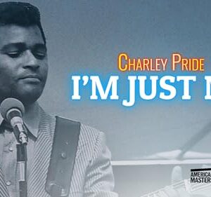 American Masters: Charley Pride: I'm Just Me