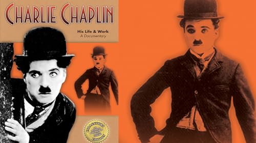 Charlie Chaplin: His Life & Work - A Documentary