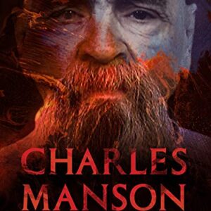 Charles Manson: The Final Words