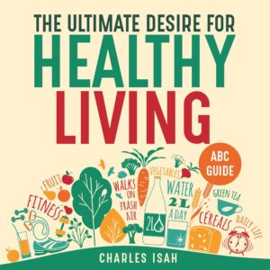 the ultimate desire for healthy living: abc guide