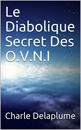 Le Diabolique Secret Des O.V.N.I (French Edition)