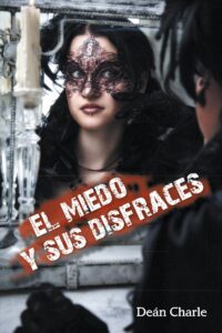 el miedo y sus disfraces (spanish edition)