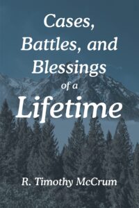cases, battles, and blessings of a lifetime