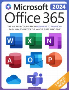 microsoft office 365 for beginners: the 1# crash course from beginners to advanced. easy way to master the whole suite in no time | excel, word, powerpoint, ... teams & access (mastering technology)