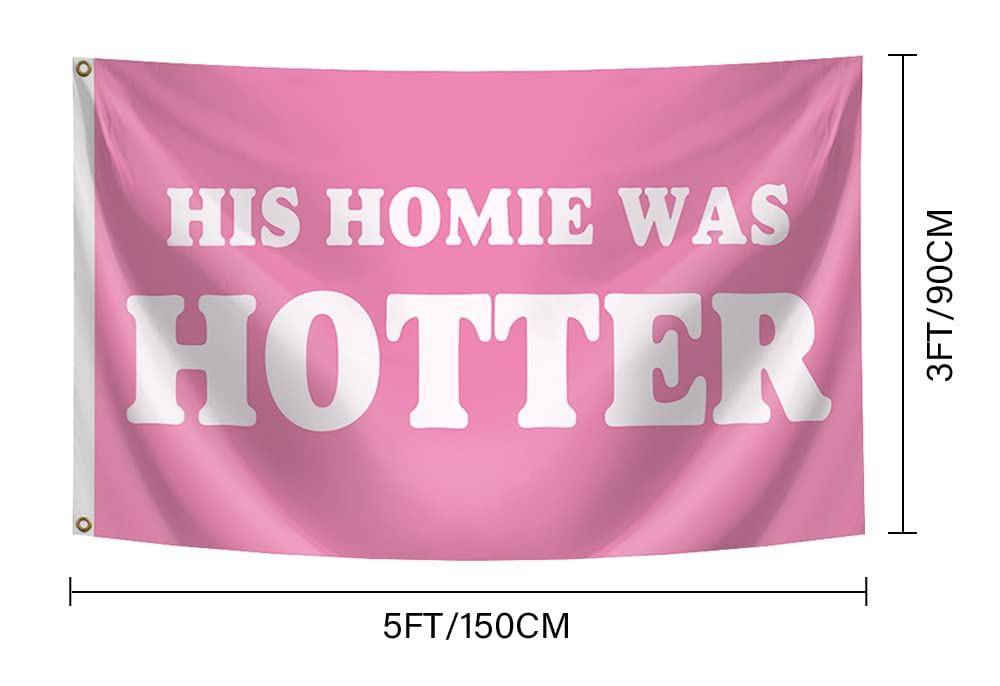 His Homie Was Hotter Flag Funny College Dorm Flags For Girls Cool Girl Flags For Bedroom Room Wall Meme Flags For Room Guys Man Cave Banner 3x5Ft Indoor Outdoor