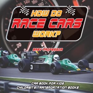 how do race cars work? car book for kids children's transportation books