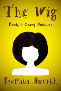 the wig: crazy summer, 1 (childrens books ages 9-12, humor )