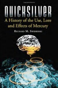 quicksilver: a history of the use, lore and effects of mercury