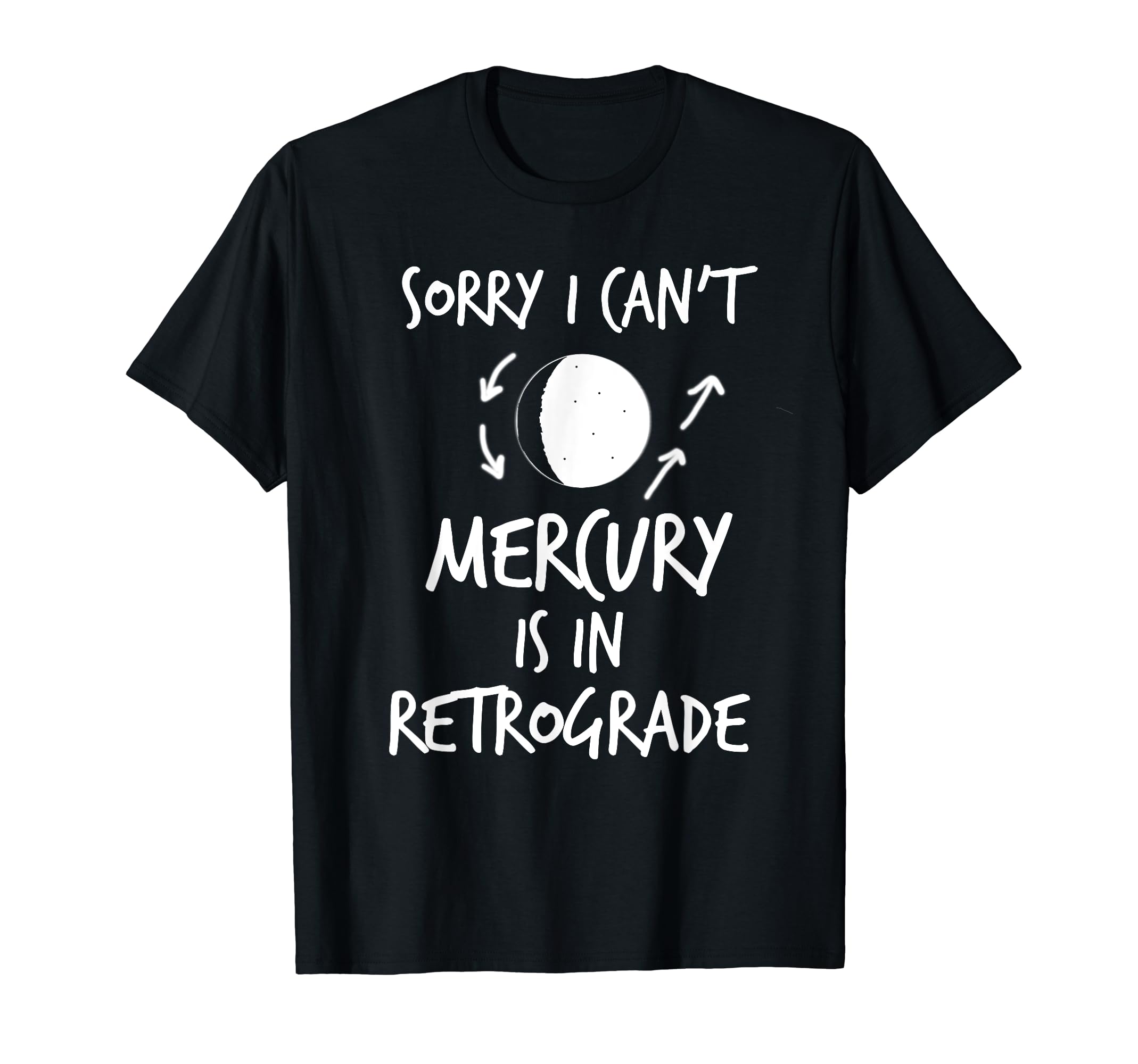 Astrology Shirts | Funny I CANT MERCURY IS IN RETROGRADE T-Shirt