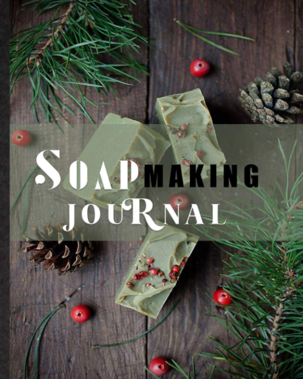 Soap Making Journal. Personal Diary For Soaper, Artisan To Record Handmade Soap Recipe. Effective Tool To Record Technique, Success And Failure Of ... Kit For Maker, Beginner Or Professional