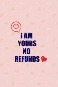 valentines day notebook i am yours no refunds: valentine day notebook for him and her, gifts for couple, husband, boyfriend, love quotes, present for valentine's day gift, 6x9 in 120 pages