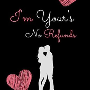 I'm Yours No Refunds Notebook: Valentines Day Gifts for Boyfriend/Girlfriend Journal | Gift for Him and Her | Couples Gifts for Valentine | Lined Paper | Black Cover