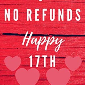 I'm Yours No Refunds Happy 17th Anniversary: Funny 17th Magic happened on this day happy anniversary Birthday Gift Journal / Notebook / Diary Quote (6 x 9 - 110 Blank Lined Pages)