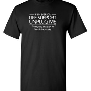 Ever On Life Support Graphic Novelty Sarcastic Funny T Shirt XL Black