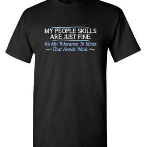 My People Skills are Fine Humor Sarcasm Funny T Shirt XL Black